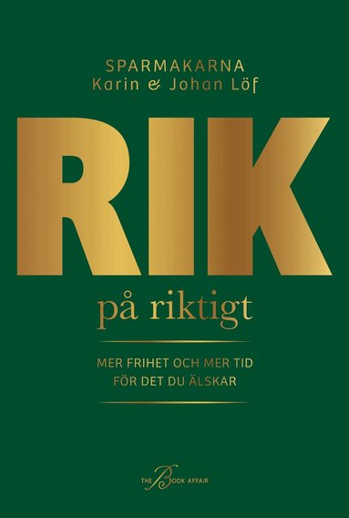 Karin Löf, Johan Löf - Rik på riktigt : mer frihet och mer tid för det du älskar, Inbunden