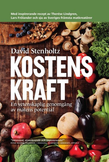David Stenholtz - Kostens kraft : en vetenskaplig genomgång av matens potential, Inbunden