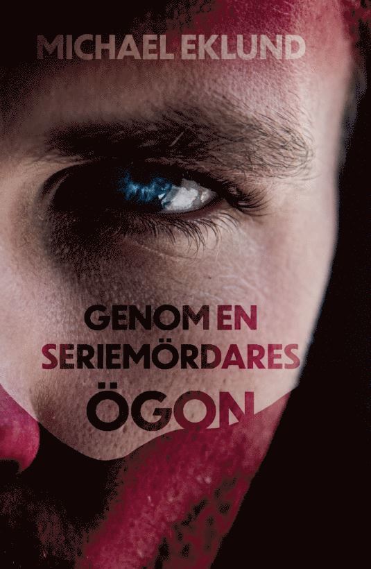 Michael Eklund - Genom en seriemördares ögon, Häftad