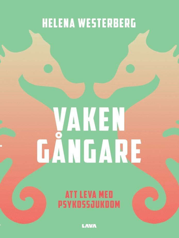 Helena Westerberg - Vakengångare : att leva med psykossjukdom, Häftad