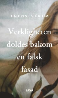 bokomslag Verkligheten doldes bakom en falsk fasad