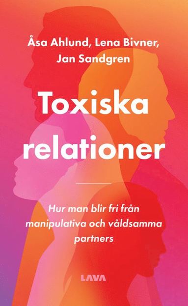 bokomslag Toxiska relationer : hur man blir fri från manipulativa och våldsamma partners