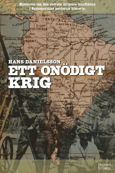 bokomslag Ett onödigt krig : Historien om den största militära konflikten i Sydamerikas moderna historia