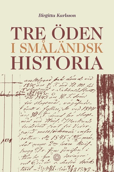 bokomslag Tre öden i småländsk historia