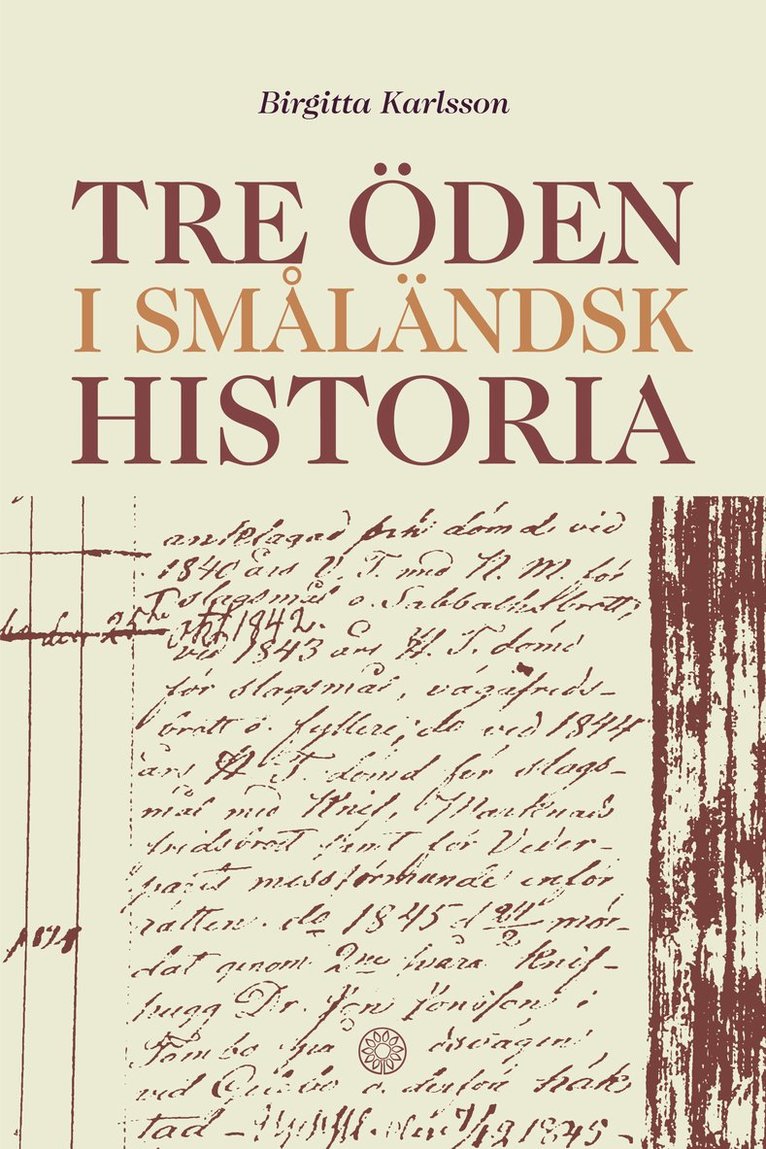 Birgitta Karlsson - Tre öden i småländsk historia, Inbunden