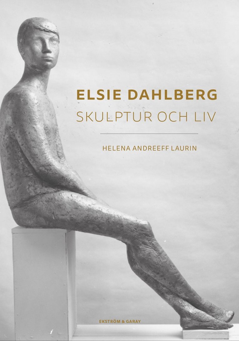 Elsie Dahlberg : skulptur och liv 1