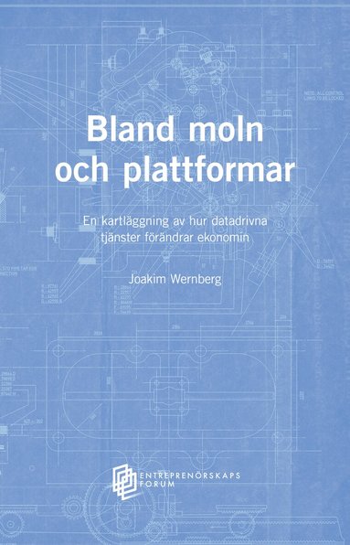 Joakim Wernberg - Bland moln och plattformar :  en kartläggning av hur datadrivna tjänster förändrar ekonomin, Häftad
