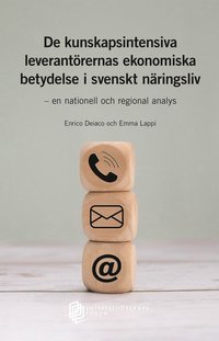 bokomslag De kunskapsintensiva leverantörernas ekonomiska betydelse i svenskt näringsliv : en nationell och regional analys