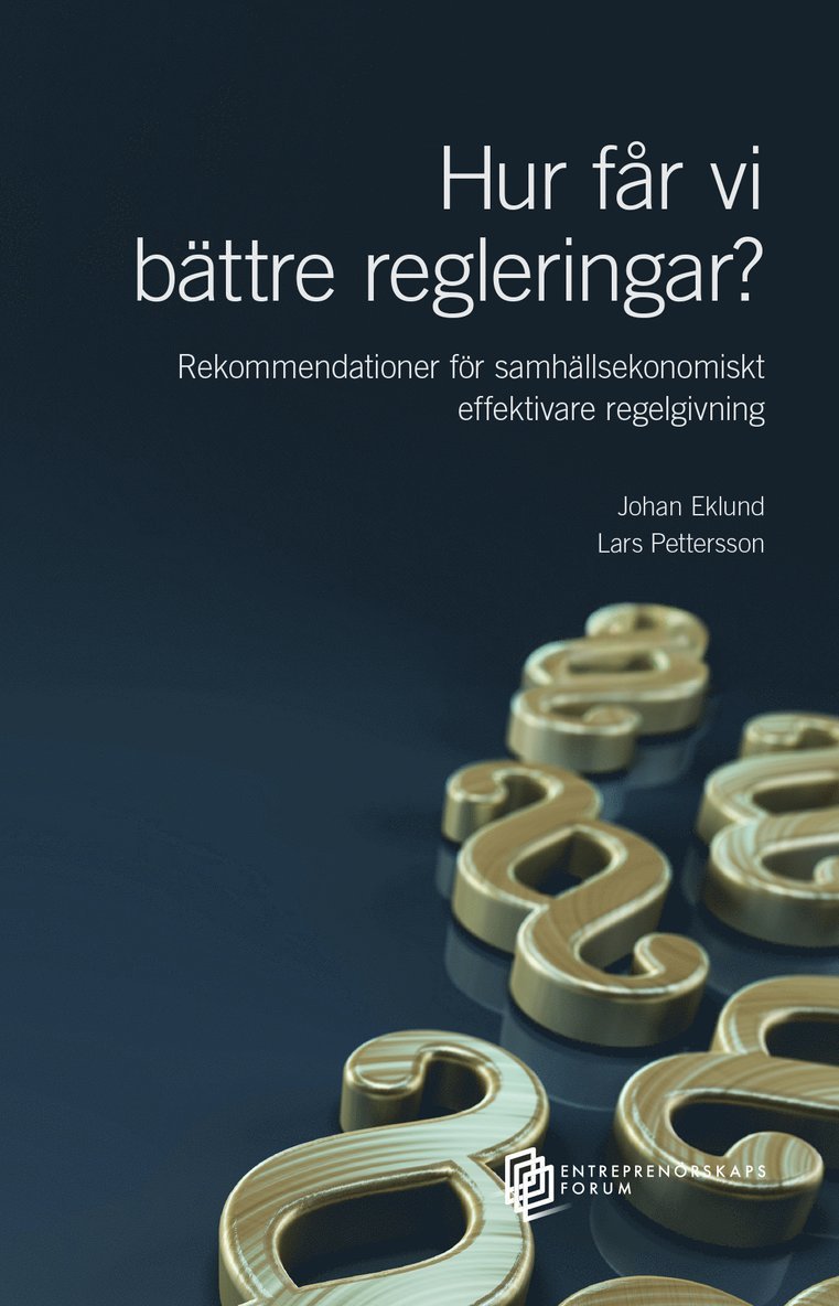Hur får vi  bättre regleringar? Rekommendationer för samhällsekonomiskt effektivare regelgivning