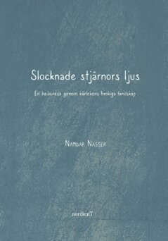 Namdar Nasser - Slocknade stjärnors ljus : en haikuresa genom kärlekens brokiga landskap, Häftad