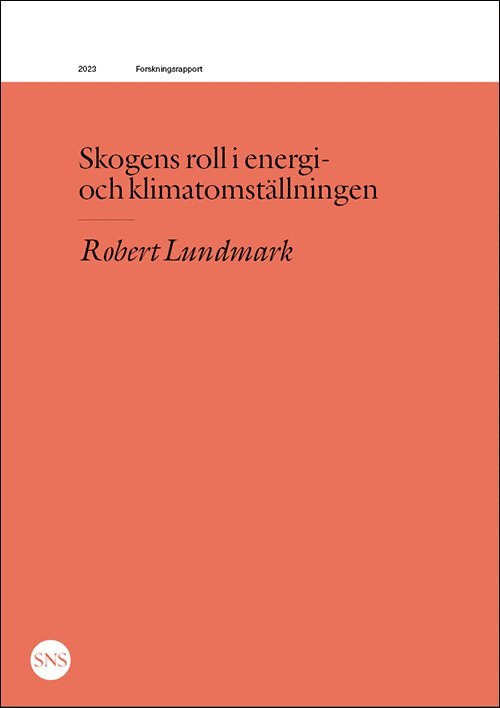 Robert Lundmark - Skogens roll i energi- och klimatomställningen, Häftad