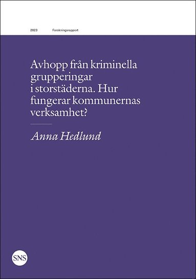 bokomslag Avhopp från kriminella grupperingar i storstäderna. Hur fungerar kommunernas verksamhet?