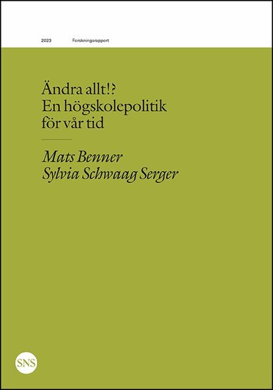 Mats Benner, Sylvia Schwaag Serger - Ändra allt!? En högskolepolitik  för vår tid, Häftad