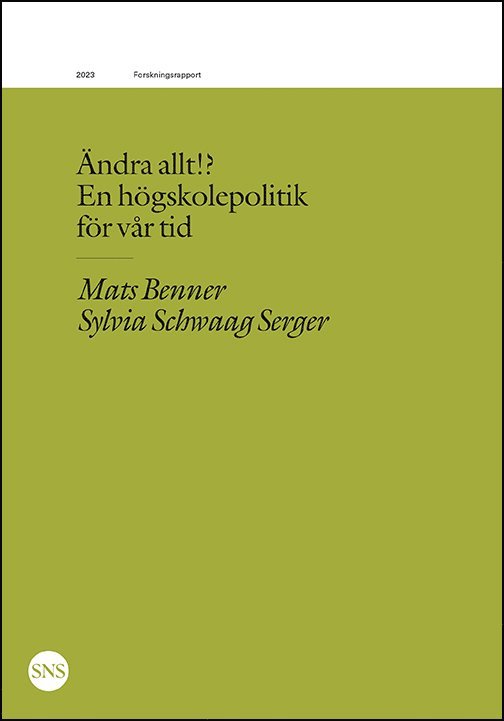 Mats Benner, Sylvia Schwaag Serger - Ändra allt!? En högskolepolitik  för vår tid, Häftad
