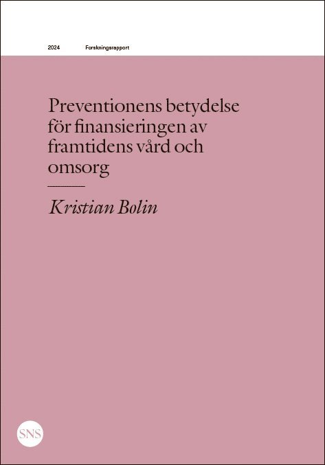 Preventionens betydelse  för finansieringen av  framtidens vård och  omsorg 1