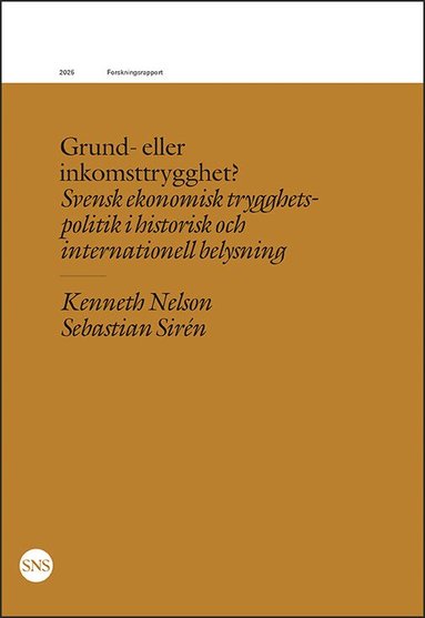 Kenneth Nelson, Sebastian Sirén - Grund- eller inkomststrygghet? Svensk ekonomisk trygghetspolitik, Häftad
