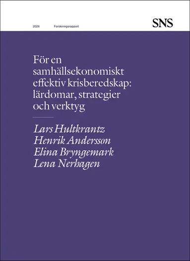 Lars Hultkrantz, Henrik Andersson, Elina Bryngemark, Lena Nerhagen - För en samhällsekonomiskt effektiv krisberedskap, Häftad