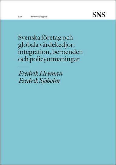 Fredrik Heyman, Fredrik Sjöholm - Svenska företag och  globala värdekedjor : integration, beroenden  och policyutmaningar, Häftad