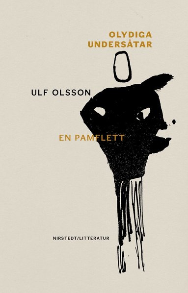 Ulf Olsson - Olydiga undersåtar: en pamflett, Inbunden