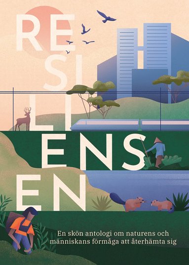 bokomslag Resiliensen : en skön antologi om naturens och människans förmåga att återhämta sig