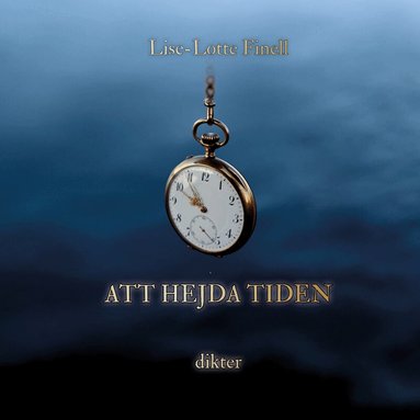 Lise-Lotte Finell - Att hejda tiden, Häftad