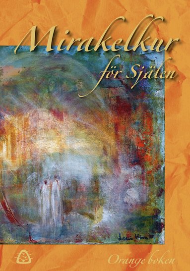 Ylva Wegler, Anna Melle, Alexander Herold, Izzie Chandra, Jessica Jäger, Nathalie DeArt, Sara Alkemius, Yvonne Frank Månsson - Mirakelkur för själen - orange boken, Häftad