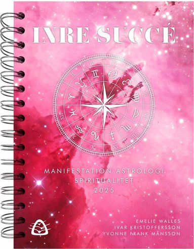 Emelie Walles, Ivar Kristoffersson, Yvonne Frank Månsson - Inre succé : manifestation, astrologi, spiritualitet 2025, Häftad