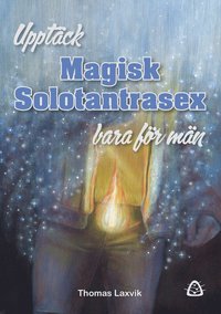 bokomslag Upptäck magisk solotantrasex : bara för män
