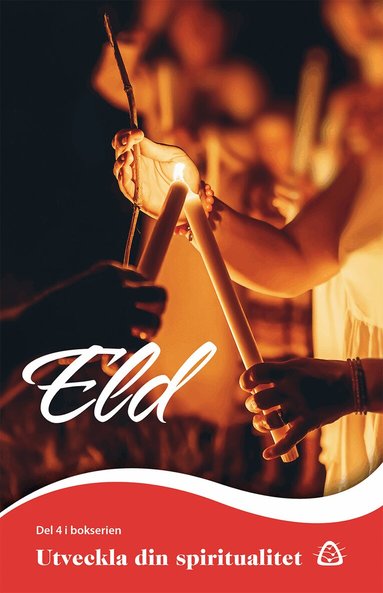 Anders Eriksson, Carina Brandberg, Emma Vendel, Felicia Wingfors, Gabriella Bragée, Helena Gabrielsson, Monica Andersson, Linda Kanerva, Sofia Singemo, Yvonne Frank Månsson - Utveckla din spiritualitet. Eld, Häftad