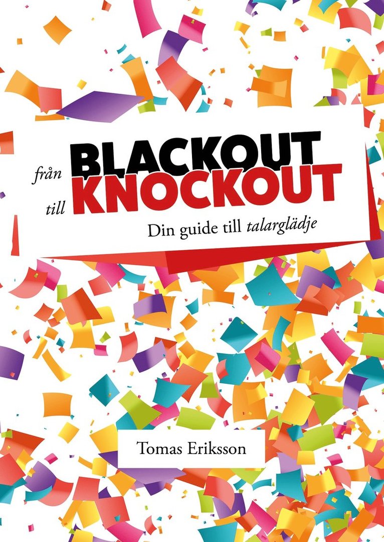 Från blackout till knockout : din guide till talarglädje 1