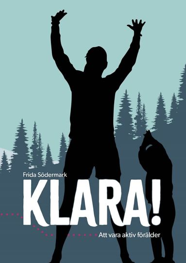 Frida Södermark - KLARA! : att vara aktiv förälder, Häftad