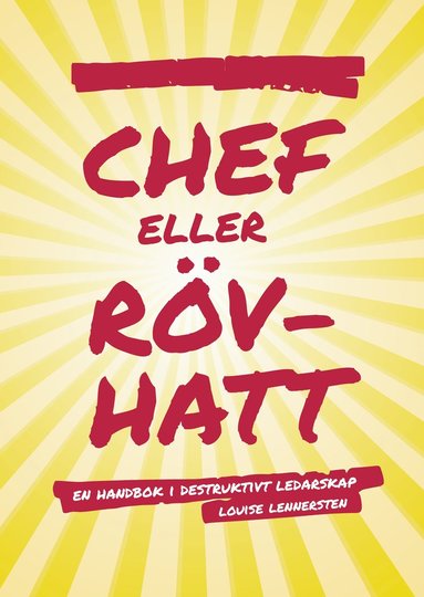bokomslag Chef eller rövhatt : en handbok i destruktivt ledarskap