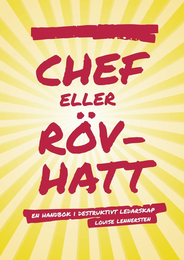 Louise Lennersten - Chef eller rövhatt : en handbok i destruktivt ledarskap, Häftad