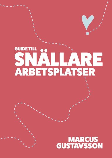 Marcus Gustavsson - Guide till snällare arbetsplatser, Häftad