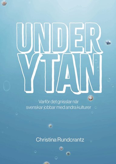 Christina Rundcrantz - Under ytan : varför det gnisslar när svenskar jobbar med andra kulturer, Häftad