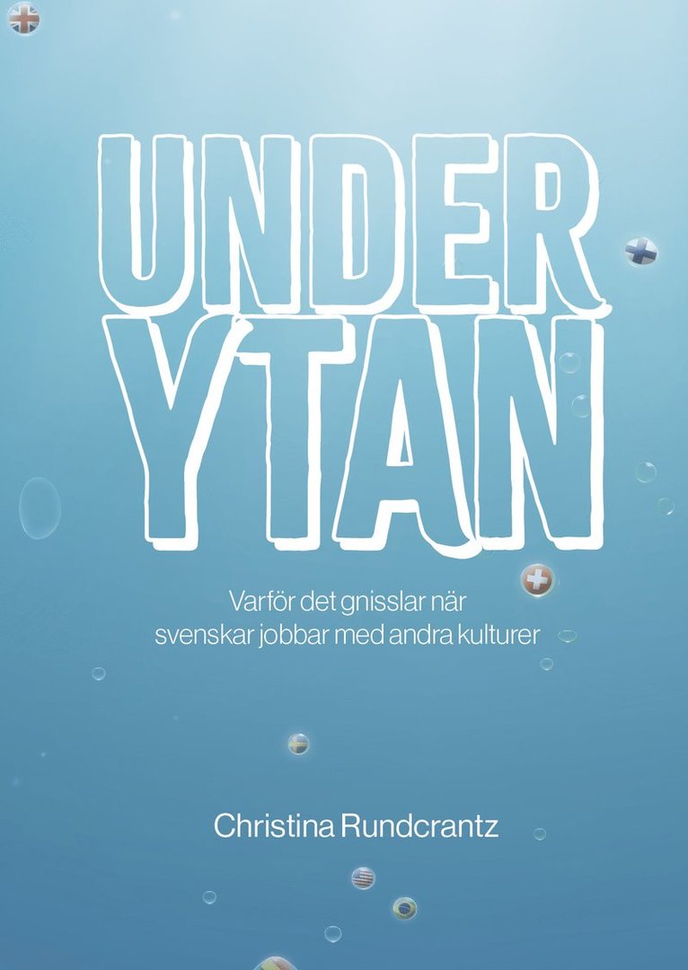 Christina Rundcrantz - Under ytan : varför det gnisslar när svenskar jobbar med andra kulturer, Häftad