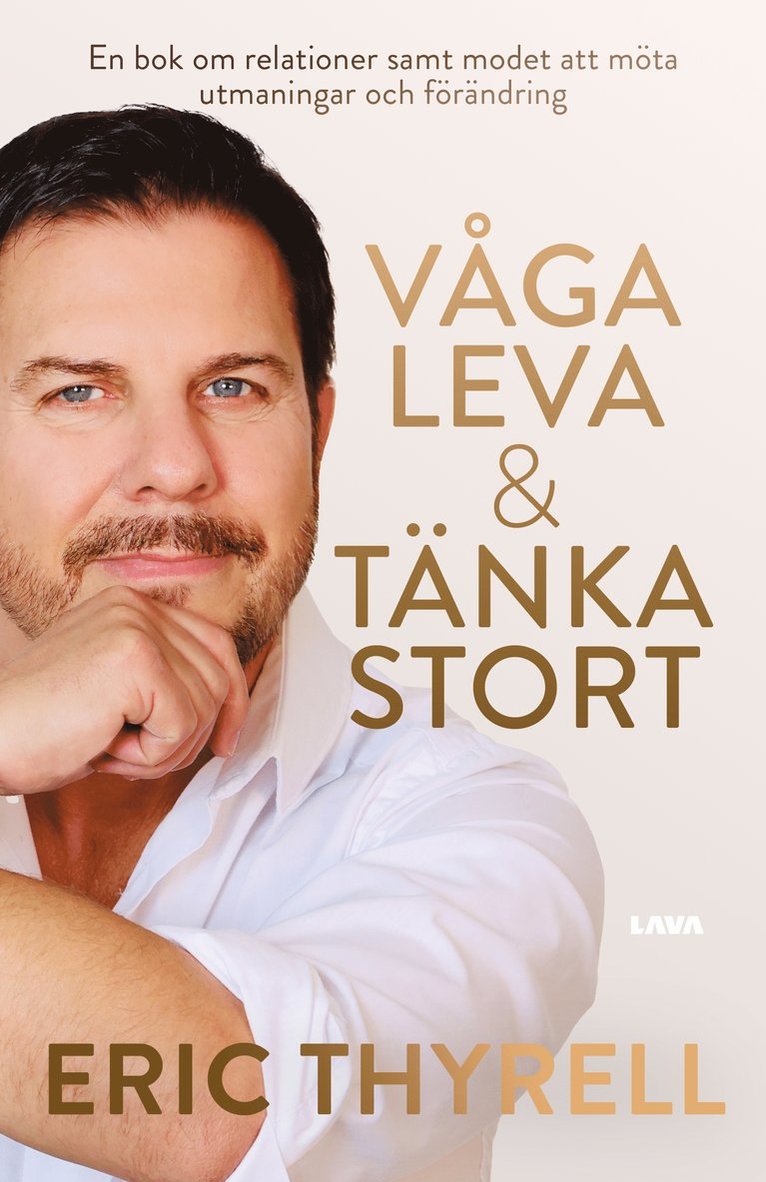 Eric Thyrell - Våga leva & tänka stort, Inbunden