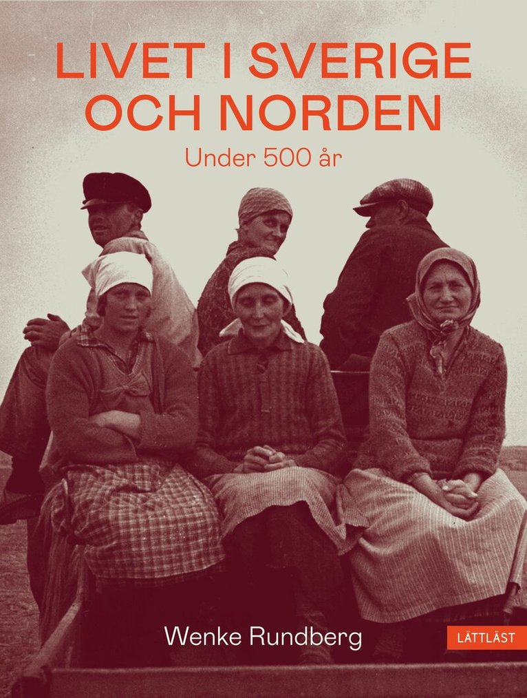 Wenke Rundberg - Livet i Sverige och Norden under 500 år, Inbunden