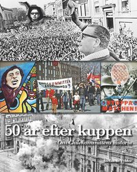 bokomslag 50 år efter kuppen : om Chilekommitténs historia