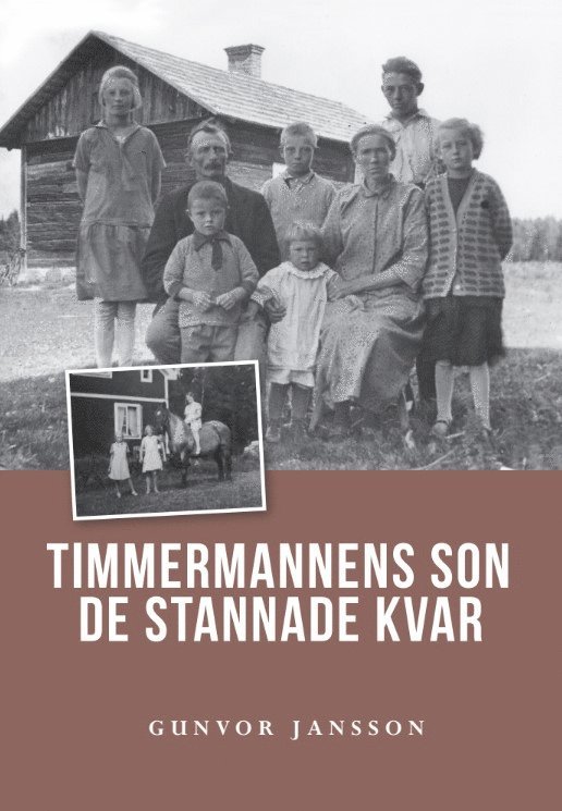 Gunvor Jansson - Timmermannens son : de stannade kvar, Inbunden