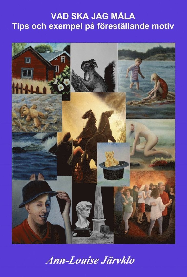 Ann-Louise Järvklo - Vad ska jag måla : tips och exempel på föreställande motiv, Häftad