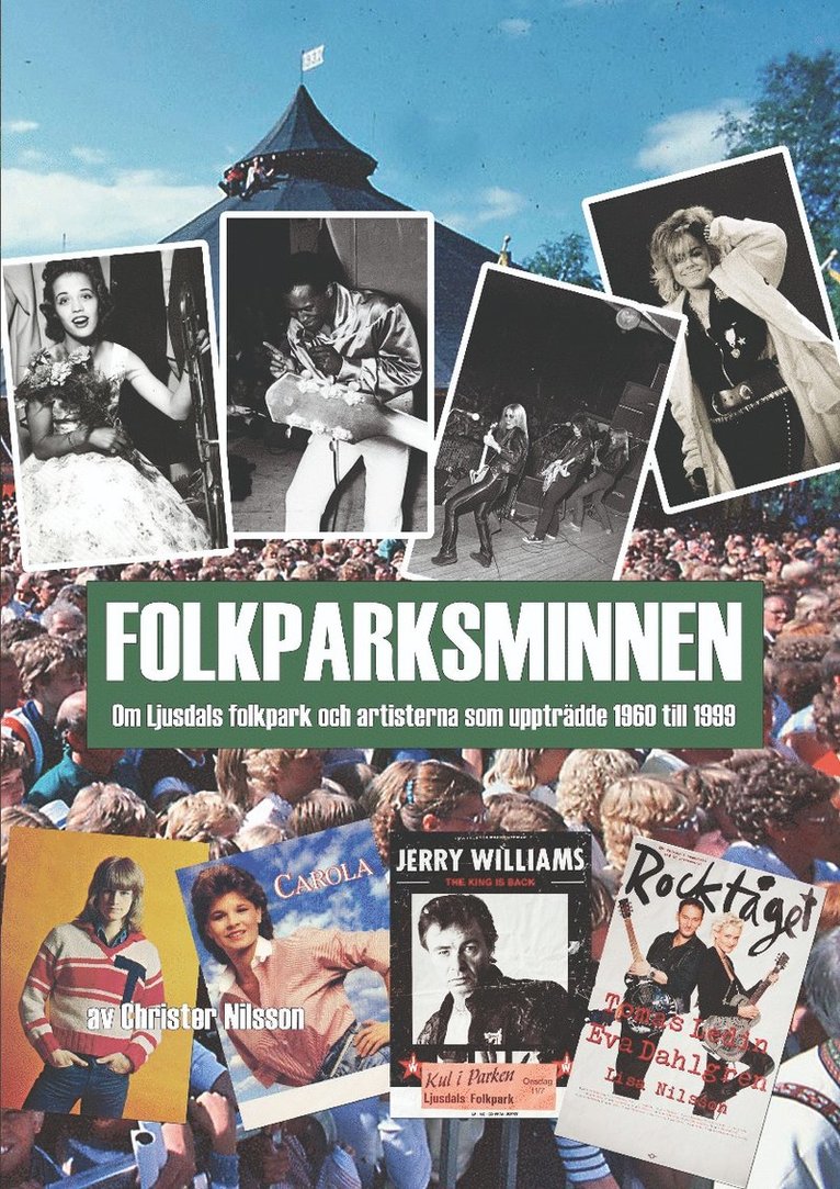 Christer Nilsson - Folkparksminnen : om Ljusdals folkpark och artisterna som uppträdde 1960 till 1999, Inbunden