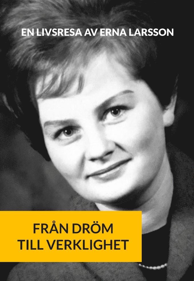 Erna Larsson - Från dröm till verklighet : en livsresa, Pocket