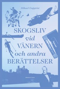 bokomslag Skogsliv vid Vänern och andra berättelser
