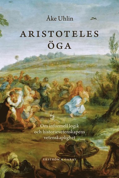 bokomslag Aristoteles öga : om informell logik och historievetenskapernas vetenskaplighet