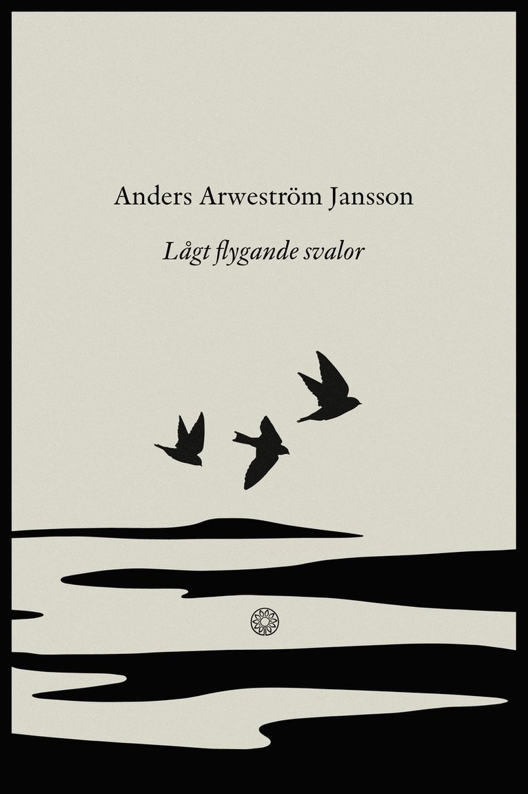 Anders Arweström Jansson - Lågt flygande svalor, Inbunden