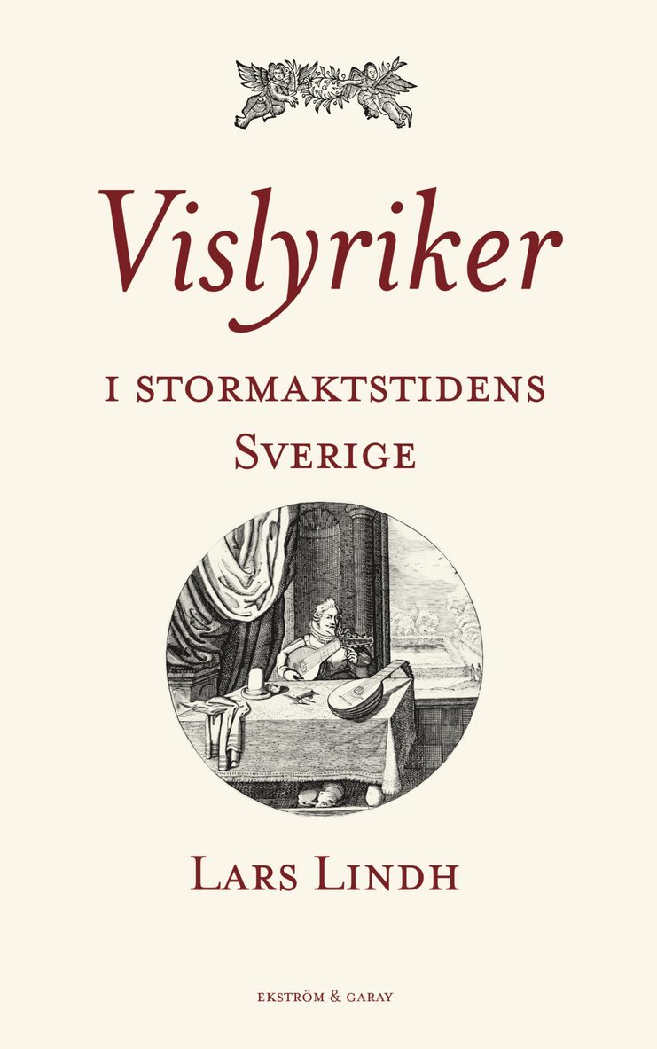 Lars Lindh - Vislyriker i stormaktstidens Sverige, Inbunden