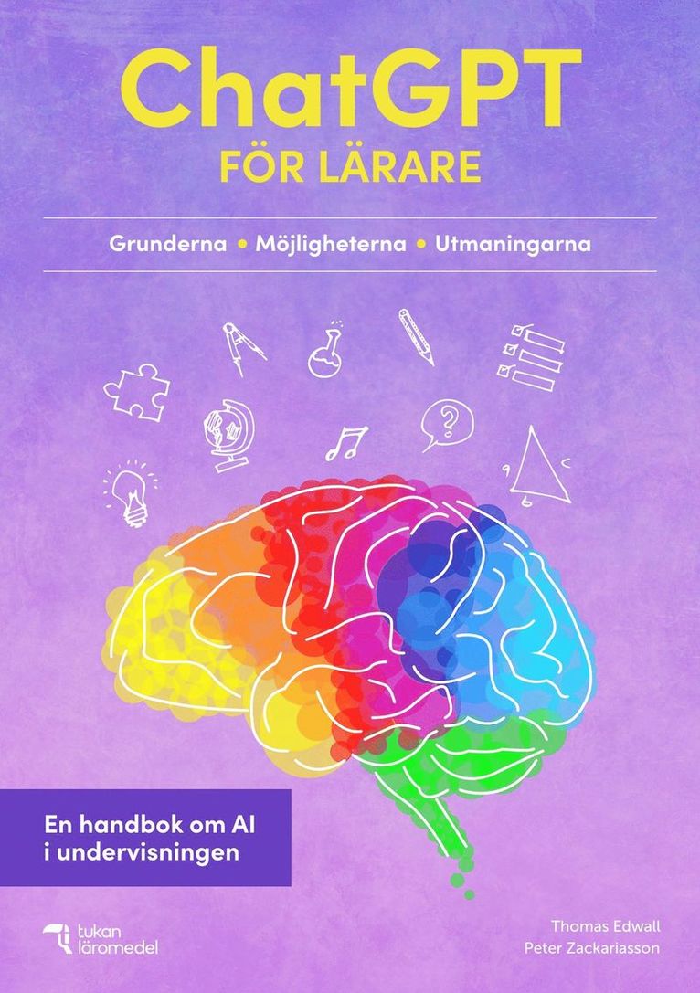 Thomas Edwall, Peter Zackariasson - ChatGPT för lärare : en handbok om AI i undervisningen, Häftad