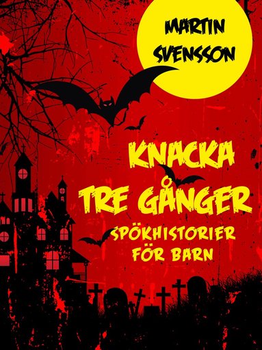 Martin Svensson - Knacka tre gånger : spökhistorier för barn, Inbunden