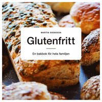 bokomslag Glutenfritt : En bakbok för hela familjen